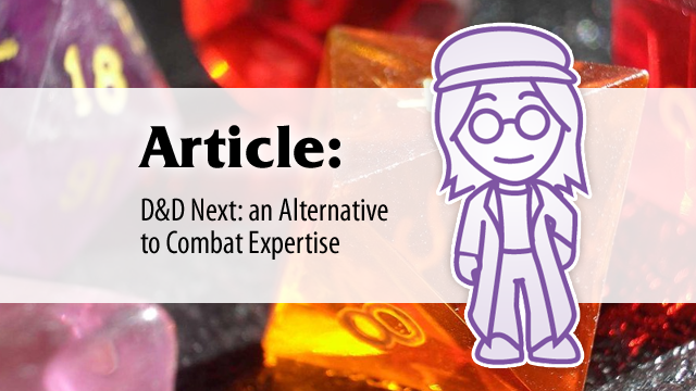 Article: D&D Next – An Alternative to Combat Expertise